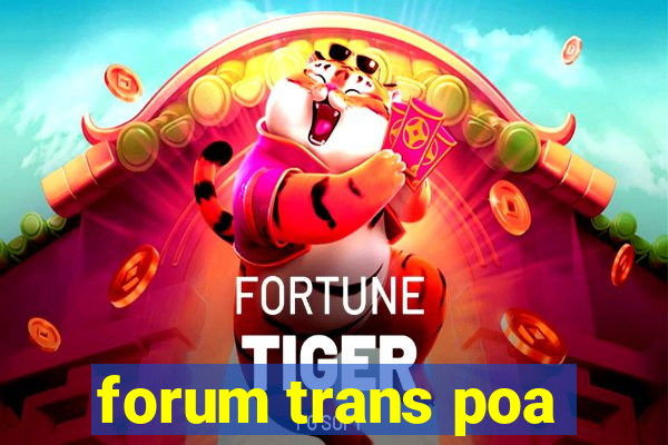 forum trans poa